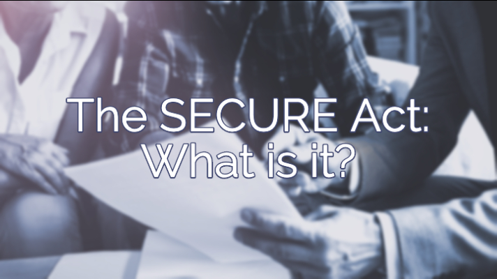 The SECURE Act: What is it?